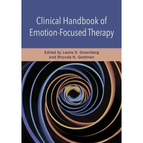 Clinical Handbook of Emotion-Focused Therapy