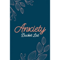 Anxiety Bucket List: Dreams Bucket List for Anxiety and Mood Trackers With Anxiety Symptom Book, Stress Relief Gifts, Thoughtful Gifts for