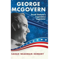 George McGovern: South Dakota's Legendary Legislator