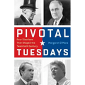 Pivotal Tuesdays: Four Elections That Shaped the Twentieth Century
