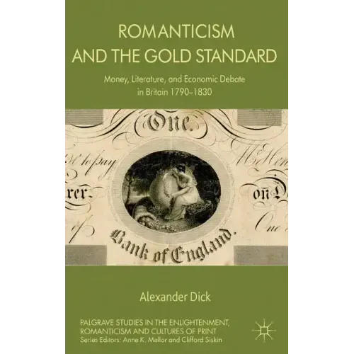 Romanticism and the Gold Standard: Money, Literature, and Economic Debate in Britain 1790-1830