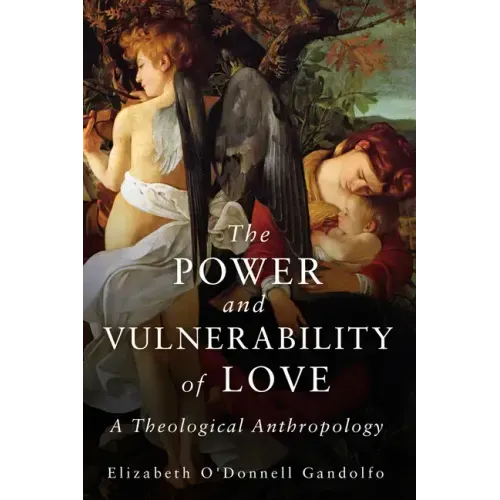 The Power and Vulnerability of Love: A Theological Anthropology