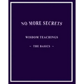 No More Secrets: Wisdom Teachings The Basics
