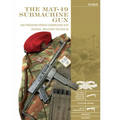 The Mat-49 Submachine Gun: And Preceding French Submachine Gun Designs, Including the Mas-35