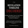 Revelation Timeline Decoded - Messiah's apocalyptic vision is a war manual that uses symbols and layers to hide the fulfillment