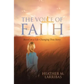 The Voice of Faith: Based on a Life-Changing True Story