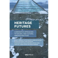 Heritage Futures: Comparative Approaches to Natural and Cultural Heritage Practices