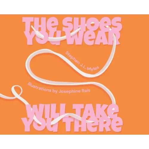 The Shoes You Wear Will Take You There