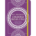 My Pocket Chakra Healing: Anytime Exercises to Unblock, Balance, and Strengthen Your Chakras