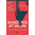Shadows at Work: Harness Your Dark Side and Unlock Your Leadership Potential