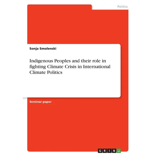 Indigenous Peoples and their role in fighting Climate Crisis in International Climate Politics