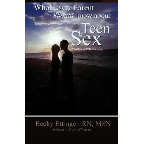 What Every Parent Should Know about Teen Sex: The Secret Std Epidemic