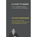 Young Foucault: The Lille Manuscripts on Psychopathology, Phenomenology, and Anthropology, 1952-1955