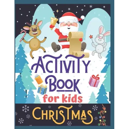 Christmas Activity Book for Kids: Super Fun Christmas Activities for Children 4-8 Ages A Creative Holiday Coloring, Drawing, Tracing, Mazes, and Puzzl