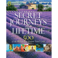 Secret Journeys of a Lifetime: 500 of the World's Best Hidden Travel Gems