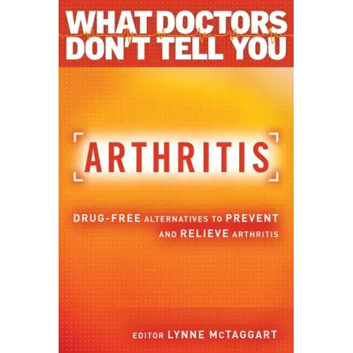 Arthritis: Drug-Free Alternatives to Prevent and Reverse Arthritis