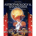 Astrotheology & Shamanism: Christianity's Pagan Roots. (Black & White Edition)