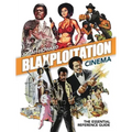 Blaxploitation Cinema: The Essential Reference Guide