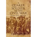A Quaker Soldier in the Civil War