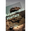 Asymmetric Warfare: Threat and Response in the 21st Century