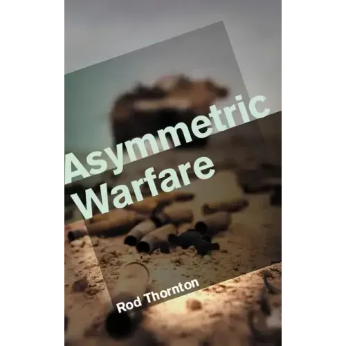 Asymmetric Warfare: Threat and Response in the 21st Century