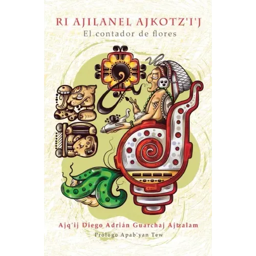 Ri Ajilanel Ajkotz'i'j - El contador de flores