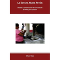La Estufa Maya Petén: Diseño y construcción de una estufa de leña para cocinar
