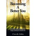 Becoming a Better You: Embracing "a Better Self" Along Life's Journey Through Spiritual Awakening, Change, and the Power of God's Love