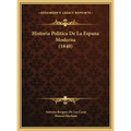 Historia Politica De La Espana Moderna (1840)