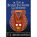 The Bone Flower Goddess (The Bone Flower Trilogy Book 3)