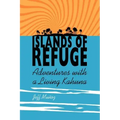 Islands of Refuge: Adventures with a Living Kahuna