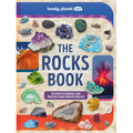 Lonely Planet Kids the Rocks Book: A Guide to the Rocks, Minerals, and Precious Stones That Make Up Our Planet