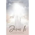 Jesus Is: 30 Spiritual Meals to Increase Your Faith