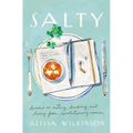 Salty: Lessons on Eating, Drinking, and Living from Revolutionary Women