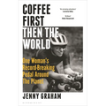 Coffee First, Then the World: One Woman's Record-Breaking Pedal Around the Planet