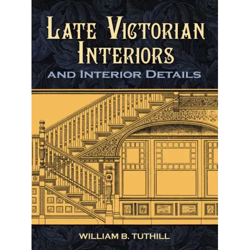 Late Victorian Interiors and Interior Details