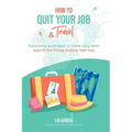 How to Quit Your Job & Travel: Everything You Need to Travel Long Term (& All the Things Nobody Tells You)