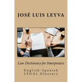 Law Dictionary for Interpreters: English-Spanish LEGAL Glossary