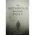 The nefarious malignant poet