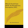 What Is Social Case Work? An Introductory Description (1922)
