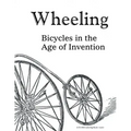 Wheeling: Bicycles in the Age of Invention