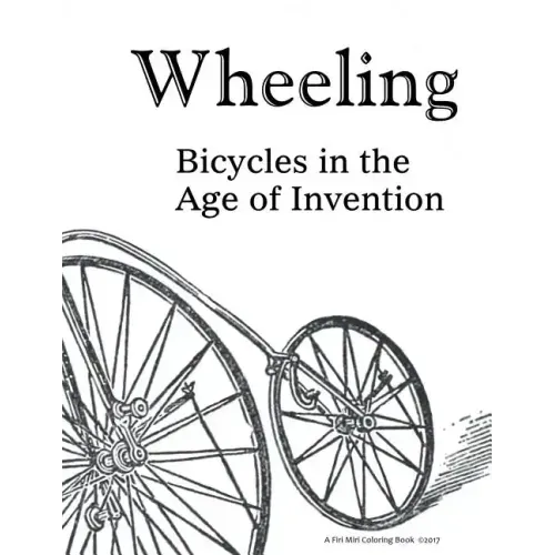 Wheeling: Bicycles in the Age of Invention