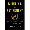 Winning in Retirement: When Every Day Is Saturday
