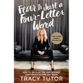 Fear Is Just a Four-Letter Word: How to Develop the Unstoppable Confidence to Own Any Room