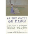At the Gates of Dawn: A Collection of Writings by Ella Young