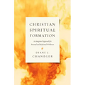Christian Spiritual Formation: An Integrated Approach for Personal and Relational Wholeness