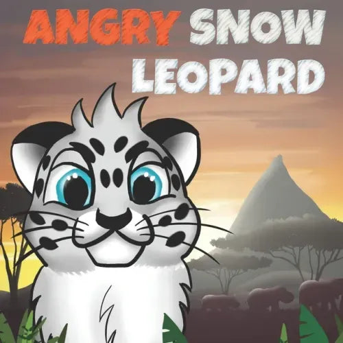 Angry Snow Leopard: A Kids Book To Help Children Stay Calm, Fall Asleep Faster and Control Anger