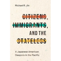 Citizens, Immigrants, and the Stateless: A Japanese American Diaspora in the Pacific
