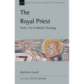 The Royal Priest: Psalm 110 in Biblical Theology