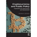 Cryptocurrency and Public Policy: Implications for Democracy and Governance